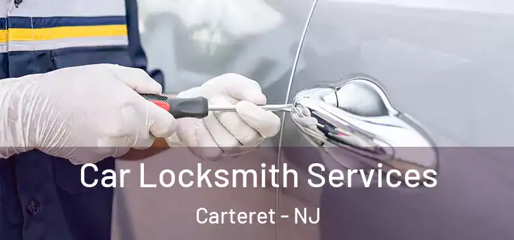  Car Locksmith Services Carteret - NJ