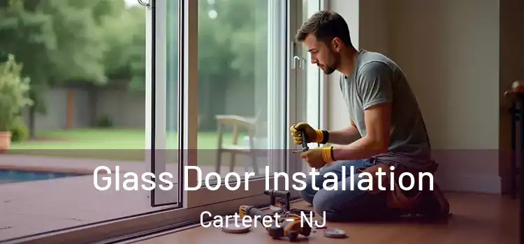 Glass Door Installation Carteret - NJ