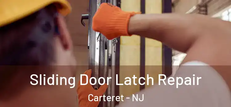 Sliding Door Latch Repair Carteret - NJ