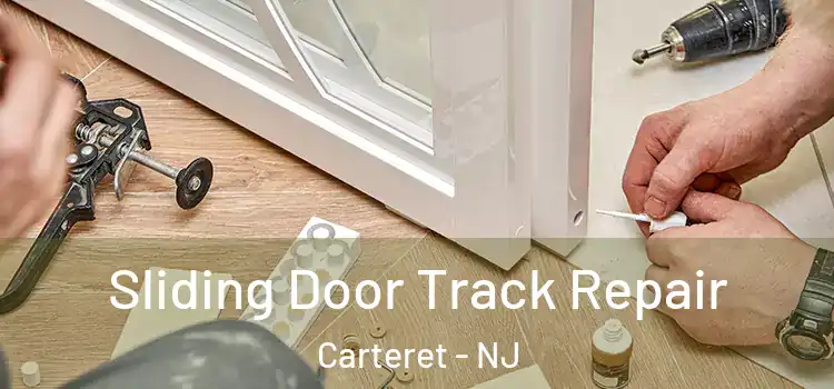 Sliding Door Track Repair Carteret - NJ