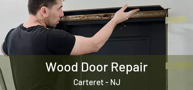 Wood Door Repair Carteret - NJ